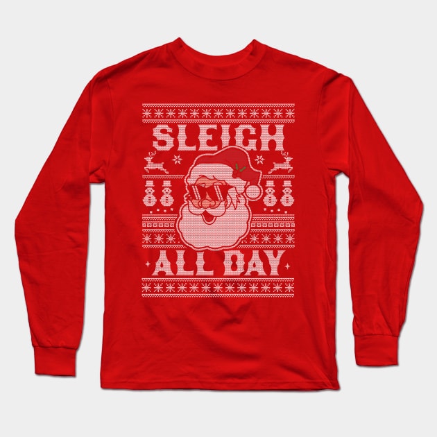 Sleigh All Day Santa Claus Funny Christmas Santa's Sleigh Long Sleeve T-Shirt by OrangeMonkeyArt